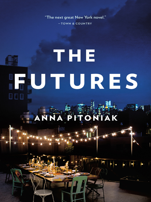 Détails du titre pour The Futures par Anna Pitoniak - Disponible